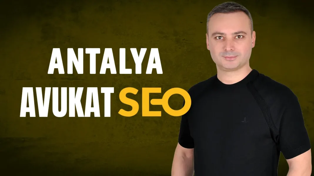 antalya avukat seo uzmanı